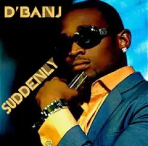 D’Banj - Suddenly